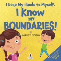 I Keep My Hands to Myself. I Know My Boundaries!: An Affirmation-Themed Toddler Book About Boundaries (Ages 2-4) (My Amazing Toddler Behavioral Series) - I Keep My Hands to Myself. I Know My Boundaries!: An Affirmation-Themed Toddler Book About Boundaries (Ages 2-4) (My Amazing Toddler Behavioral Series) - jetzt bei oelder-buchhandlung.de kaufen