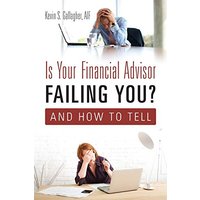Is Your Financial Advisor Failing You? And How to Tell - Is Your Financial Advisor Failing You? And How to Tell - jetzt bei oelder-buchhandlung.de kaufen