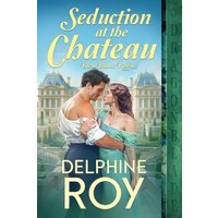 Seduction at the Chateau (Bleu Blanc Rogue, Band 1) - Seduction at the Chateau (Bleu Blanc Rogue, Band 1) - jetzt bei oelder-buchhandlung.de kaufen