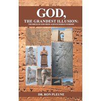God, The Grandest Illusion: The Birth Of God From Alien/Sumerian Worship - God, The Grandest Illusion: The Birth Of God From Alien/Sumerian Worship - jetzt bei oelder-buchhandlung.de kaufen