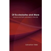 Of Ecclesiastes and More: Science and Faith Unraveled in One Life - Of Ecclesiastes and More: Science and Faith Unraveled in One Life - jetzt bei oelder-buchhandlung.de kaufen