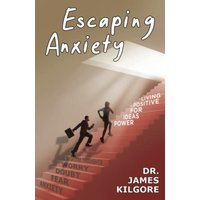 Escaping Anxiety: Power Ideas for Positive Living - Escaping Anxiety: Power Ideas for Positive Living - jetzt bei oelder-buchhandlung.de kaufen