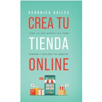 Crea tu tienda online: Todo lo que necesitas para generar y duplicar tus ingresos - Crea tu tienda online: Todo lo que necesitas para generar y duplicar tus ingresos - jetzt bei oelder-buchhandlung.de kaufen