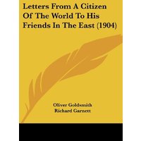 Letters From A Citizen Of The World To His Friends In The East (1904)
