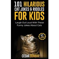 101 Hilarious Cat Jokes & Riddles For Kids: Laugh Out Loud With These Funny Jokes About Cats (WITH 35+ PICTURES)! - 101 Hilarious Cat Jokes & Riddles For Kids: Laugh Out Loud With These Funny Jokes About Cats (WITH 35+ PICTURES)! - jetzt bei oelder-buchhandlung.de kaufen