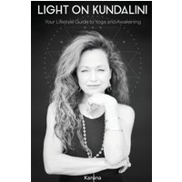 Light on Kundalini: Your Lifestyle Guide to Yoga and Awakening - Light on Kundalini: Your Lifestyle Guide to Yoga and Awakening - jetzt bei oelder-buchhandlung.de kaufen