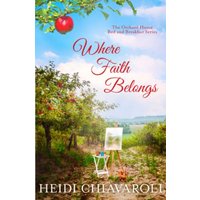 Where Faith Belongs: Contemporary Fiction with a Little Women Twist (The Orchard House Bed and Breakfast Series, Band 6) - Where Faith Belongs: Contemporary Fiction with a Little Women Twist (The Orchard House Bed and Breakfast Series, Band 6) - jetzt bei oelder-buchhandlung.de kaufen