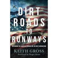 Dirt Roads to Runways: Defending the American Dream for the Next Generation - Dirt Roads to Runways: Defending the American Dream for the Next Generation - jetzt bei oelder-buchhandlung.de kaufen