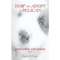 HOW TO ADOPT A PELICAN (Conversations with Pelican, Band 1) - HOW TO ADOPT A PELICAN (Conversations with Pelican, Band 1) - jetzt bei oelder-buchhandlung.de kaufen