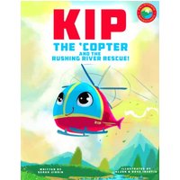 Kip the 'Copter and the Rushing River Rescue - Kip the 'Copter and the Rushing River Rescue - jetzt bei oelder-buchhandlung.de kaufen