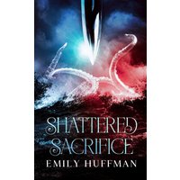 Shattered Sacrifice (The Shattered Trilogy) - Shattered Sacrifice (The Shattered Trilogy) - jetzt bei oelder-buchhandlung.de kaufen