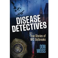 Disease Detectives: True Stories of NYC Outbreaks - Disease Detectives: True Stories of NYC Outbreaks - jetzt bei oelder-buchhandlung.de kaufen