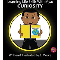 Learning Life Skills with Mya: Curiosity: Curiosity - Learning Life Skills with Mya: Curiosity: Curiosity - jetzt bei oelder-buchhandlung.de kaufen