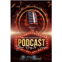 Make This Year Your Best Year: podcasting Your Way To Success - Make This Year Your Best Year: podcasting Your Way To Success - jetzt bei oelder-buchhandlung.de kaufen