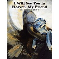 I Will See You in Heaven, My Friend: The Bible Tells Me So! - I Will See You in Heaven, My Friend: The Bible Tells Me So! - jetzt bei oelder-buchhandlung.de kaufen