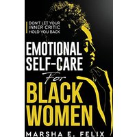 Emotional Self Care for Black Women: Don't Let Your Inner Critic Hold You Back - A Transformative Mental Health Workbook to Boost Self-Esteem, Enhance Self-Love, and Start Healing - Emotional Self Care for Black Women: Don't Let Your Inner Critic Hold You Back - A Transformative Mental Health Workbook to Boost Self-Esteem, Enhance Self-Love, and Start Healing - jetzt bei oelder-buchhandlung.de kaufen