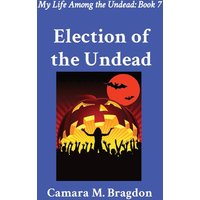 Election of the Undead: My Life Among the Undead: Book 7 - Election of the Undead: My Life Among the Undead: Book 7 - jetzt bei oelder-buchhandlung.de kaufen