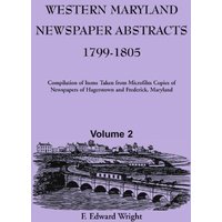 Western Maryland Newspaper Abstracts, Volume 2: 1799-1805