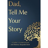 Fathers Day Gifts: Dad, Tell Me Your Story: A Father's Guided Journal and Memory Keepsake Book (Tell Me Your Story(tm) Series Book) - Fathers Day Gifts: Dad, Tell Me Your Story: A Father's Guided Journal and Memory Keepsake Book (Tell Me Your Story(tm) Series Book) - jetzt bei oelder-buchhandlung.de kaufen