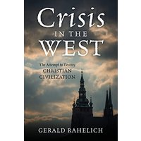 Crisis in the West: The Attempt to Destroy Christian Civilization - Crisis in the West: The Attempt to Destroy Christian Civilization - jetzt bei oelder-buchhandlung.de kaufen