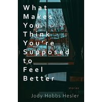 What Makes You Think You're Supposed to Feel Better: Stories - What Makes You Think You're Supposed to Feel Better: Stories - jetzt bei oelder-buchhandlung.de kaufen