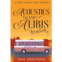 Acoustics and Alibis: A Codi Cassidy Cozy Mystery - Acoustics and Alibis: A Codi Cassidy Cozy Mystery - jetzt bei oelder-buchhandlung.de kaufen
