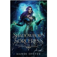 Shadowborn Sorceress: A New Adult Urban Fantasy Novel (Shadows of the Loess Hills, Band 1) - Shadowborn Sorceress: A New Adult Urban Fantasy Novel (Shadows of the Loess Hills, Band 1) - jetzt bei oelder-buchhandlung.de kaufen