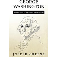 George Washington: A Biography of an American President - George Washington: A Biography of an American President - jetzt bei oelder-buchhandlung.de kaufen