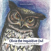 Olivia the Inquisitive Owl: Olivia’s adventures to discover the world - Olivia the Inquisitive Owl: Olivia’s adventures to discover the world - jetzt bei oelder-buchhandlung.de kaufen