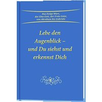 Lebe den Augenblick - und Du siehst und erkennst Dich