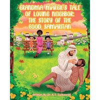 Grandma Margie's Tale of Loving Neighbor: The Story of the Good Samaritan (Grandma Margie's Tales) - Grandma Margie's Tale of Loving Neighbor: The Story of the Good Samaritan (Grandma Margie's Tales) - jetzt bei oelder-buchhandlung.de kaufen