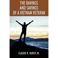 The Ravings and Savings of a Vietnam Veteran - The Ravings and Savings of a Vietnam Veteran - jetzt bei oelder-buchhandlung.de kaufen