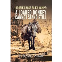 Bourik Chage Pa Ka Kampe A loaded Donkey Cannot Stand Still - Bourik Chage Pa Ka Kampe A loaded Donkey Cannot Stand Still - jetzt bei oelder-buchhandlung.de kaufen
