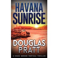 Havana Sunrise: A Chase Gordon Tropical Thriller - Havana Sunrise: A Chase Gordon Tropical Thriller - jetzt bei oelder-buchhandlung.de kaufen