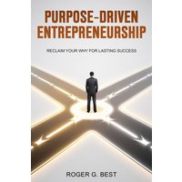 Purpose-Driven Entrepreneurship: Reclaim Your Why for Lasting Success - Purpose-Driven Entrepreneurship: Reclaim Your Why for Lasting Success - jetzt bei oelder-buchhandlung.de kaufen