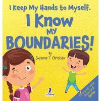 I Keep My Hands to Myself. I Know My Boundaries!: An Affirmation-Themed Toddler Book About Boundaries (Ages 2-4) (My Amazing Toddler Behavioral) - I Keep My Hands to Myself. I Know My Boundaries!: An Affirmation-Themed Toddler Book About Boundaries (Ages 2-4) (My Amazing Toddler Behavioral) - jetzt bei oelder-buchhandlung.de kaufen