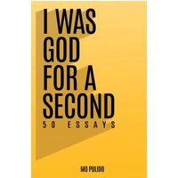 I WAS GOD FOR A SECOND: 50 ESSAYS - I WAS GOD FOR A SECOND: 50 ESSAYS - jetzt bei oelder-buchhandlung.de kaufen