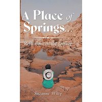 A Place of Springs . . .: Reflections on the Journey - A Place of Springs . . .: Reflections on the Journey - jetzt bei oelder-buchhandlung.de kaufen
