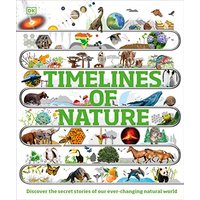 Timelines of Nature: Discover the Secret Stories of Our Ever-Changing Natural World