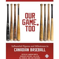 Our Game, Too: Influential Figures and Milestones in Canadian Baseball - Our Game, Too: Influential Figures and Milestones in Canadian Baseball - jetzt bei oelder-buchhandlung.de kaufen