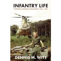 Infantry Life: Vietnam's Central Highlands, 1966 - 1967 - Infantry Life: Vietnam's Central Highlands, 1966 - 1967 - jetzt bei oelder-buchhandlung.de kaufen