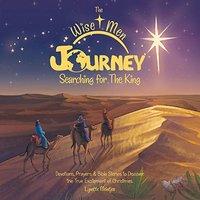 The Wise Men Journey Searching for the King: Devotions, Prayers & Bible Stories to Discover the True Excitement of Christmas. - The Wise Men Journey Searching for the King: Devotions, Prayers & Bible Stories to Discover the True Excitement of Christmas. - jetzt bei oelder-buchhandlung.de kaufen