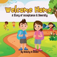 Welcome Home: A Story of Acceptance and Diversity - Welcome Home: A Story of Acceptance and Diversity - jetzt bei oelder-buchhandlung.de kaufen