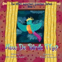 How Do Birds Fly?: Book 5 of The VERY Important Question Series - How Do Birds Fly?: Book 5 of The VERY Important Question Series - jetzt bei oelder-buchhandlung.de kaufen