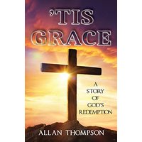 'Tis Grace: A Story of God's Redemption - 'Tis Grace: A Story of God's Redemption - jetzt bei oelder-buchhandlung.de kaufen