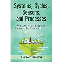Systems, Cycles, Seasons, & Processes: Understanding and Applying the Law of Seedtime and Harvest - Systems, Cycles, Seasons, & Processes: Understanding and Applying the Law of Seedtime and Harvest - jetzt bei oelder-buchhandlung.de kaufen