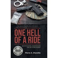 ONE HELL OF A RIDE: Investigative Undercover Life of a DEA Agent - ONE HELL OF A RIDE: Investigative Undercover Life of a DEA Agent - jetzt bei oelder-buchhandlung.de kaufen