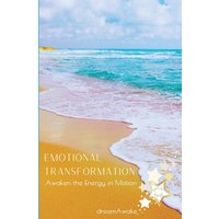 Emotional Transformation *Special Edition*: : Awaken the Energy in Motion - Emotional Transformation *Special Edition*: : Awaken the Energy in Motion - jetzt bei oelder-buchhandlung.de kaufen
