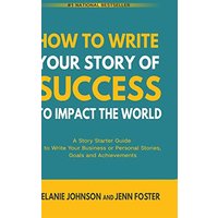 How To Write Your Story of Success to Impact the World: A Story Starter Guide to Write Your Business or Personal Stories, Goals and Achievements - How To Write Your Story of Success to Impact the World: A Story Starter Guide to Write Your Business or Personal Stories, Goals and Achievements - jetzt bei oelder-buchhandlung.de kaufen