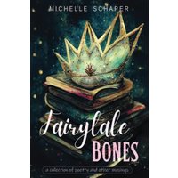 Fairytale Bones: poetry and prose - Fairytale Bones: poetry and prose - jetzt bei oelder-buchhandlung.de kaufen